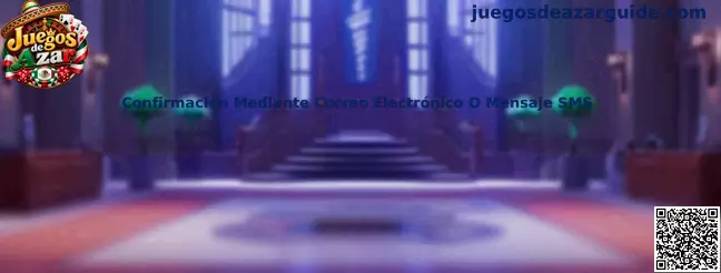 Proceso de confirmación mediante correo electrónico o mensaje SMS en plataformas de juegos de azar