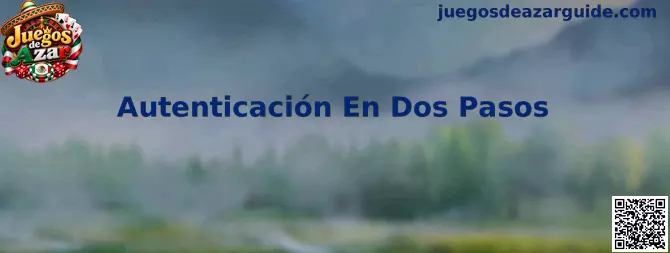 Autenticación En Dos Pasos en Juegos de Azar