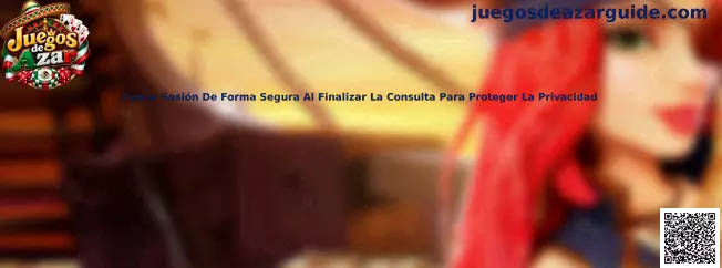 Guía para cerrar sesión de forma segura y proteger la privacidad al consultar una plataforma de Juegos de Azar