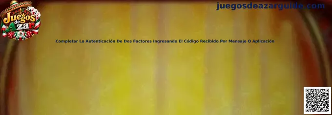Completar La Autenticación De Dos Factores Ingresando El Código Recibido Por Mensaje O Aplicación en Juegos de Azar