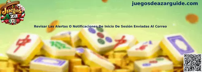 Guía para revisar las alertas de inicio de sesión enviadas al correo electrónico y proteger una cuenta de Juegos de Azar