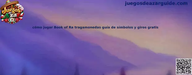 Guía para jugar Book of Ra tragamonedas con símbolos y giros gratis