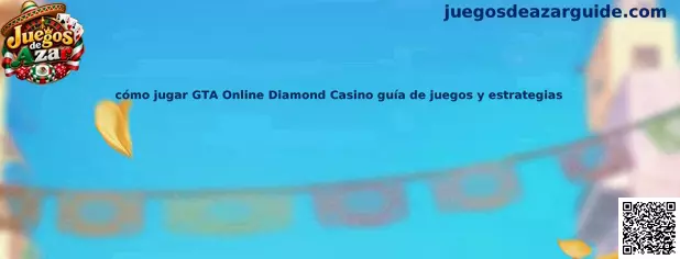 Guía de cómo jugar GTA Online Diamond Casino
