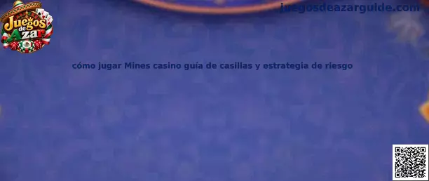 Guía visual para comprender el tablero de Mines casino, sus casillas y los riesgos de encontrar minas