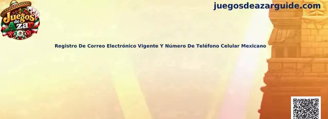 Registro de correo electrónico vigente y número de teléfono celular mexicano